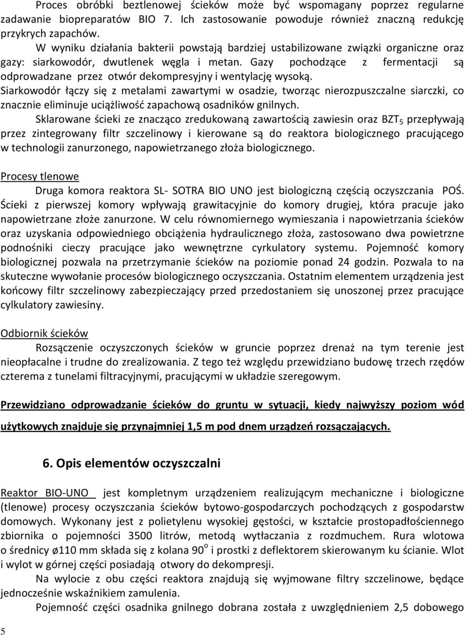 Gazy pochodzące z fermentacji są odprowadzane przez otwór dekompresyjny i wentylację wysoką.