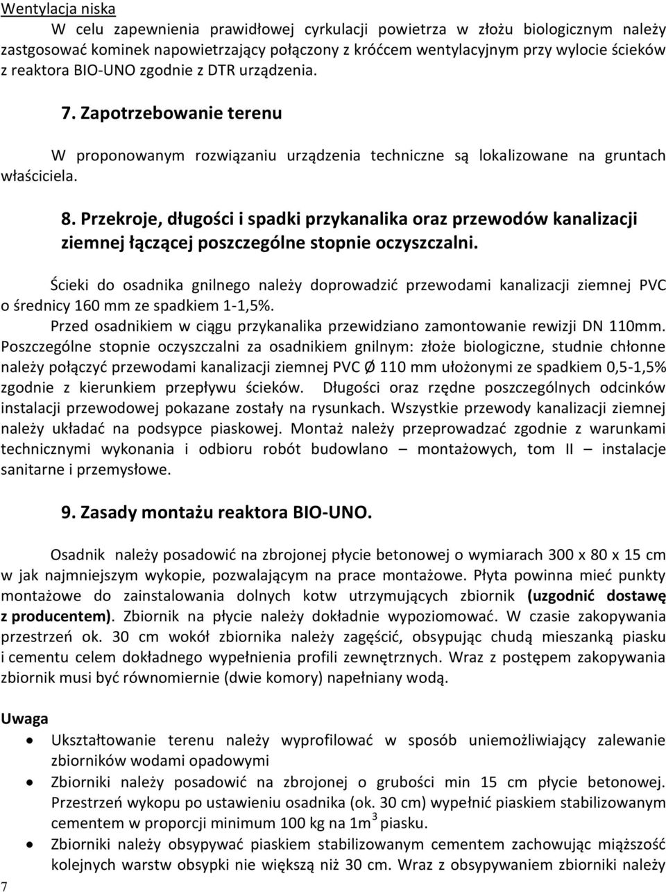 Przekroje, długości i spadki przykanalika oraz przewodów kanalizacji ziemnej łączącej poszczególne stopnie oczyszczalni.