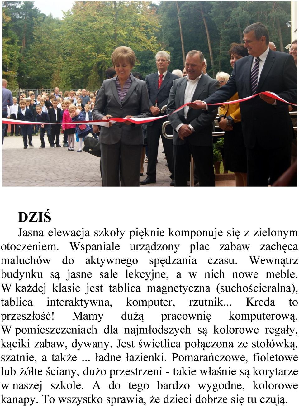 .. Kreda to przeszłość! Mamy dużą pracownię komputerową. W pomieszczeniach dla najmłodszych są kolorowe regały, kąciki zabaw, dywany.