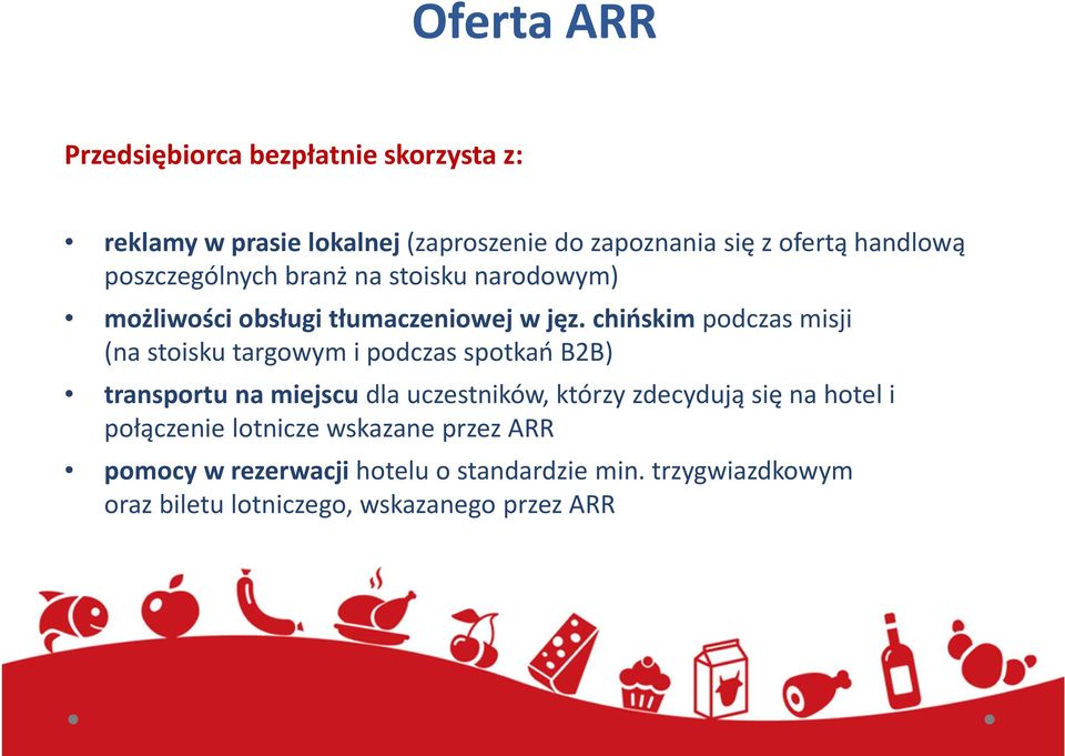 chińskim podczas misji (na stoisku targowym i podczas spotkań B2B) transportu na miejscu dla uczestników, którzy zdecydują