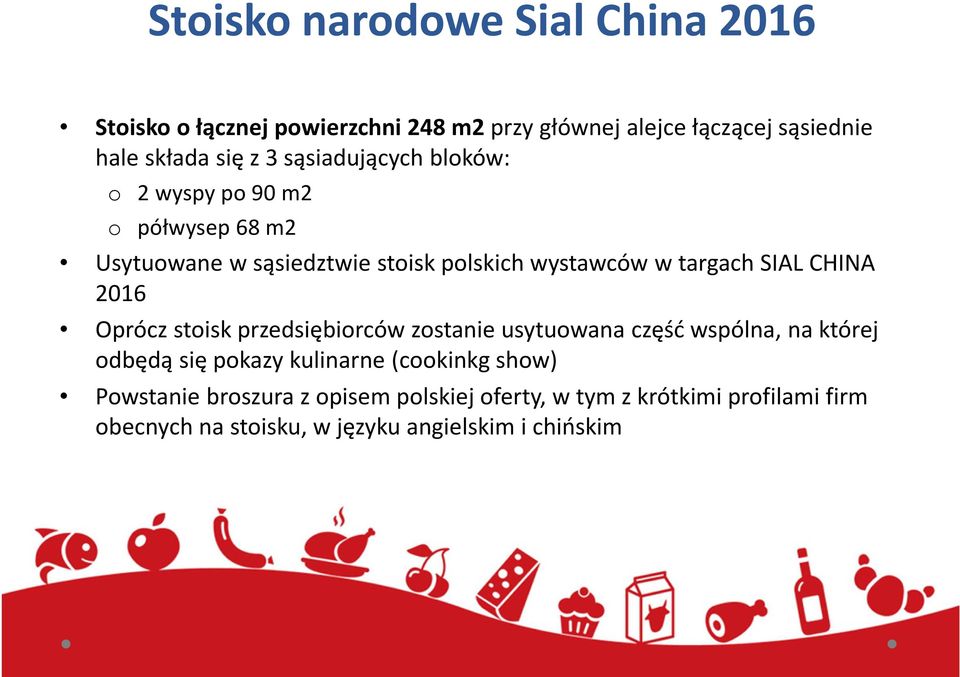 CHINA 2016 Oprócz stoisk przedsiębiorców zostanie usytuowana część wspólna, na której odbędą się pokazy kulinarne (cookinkg
