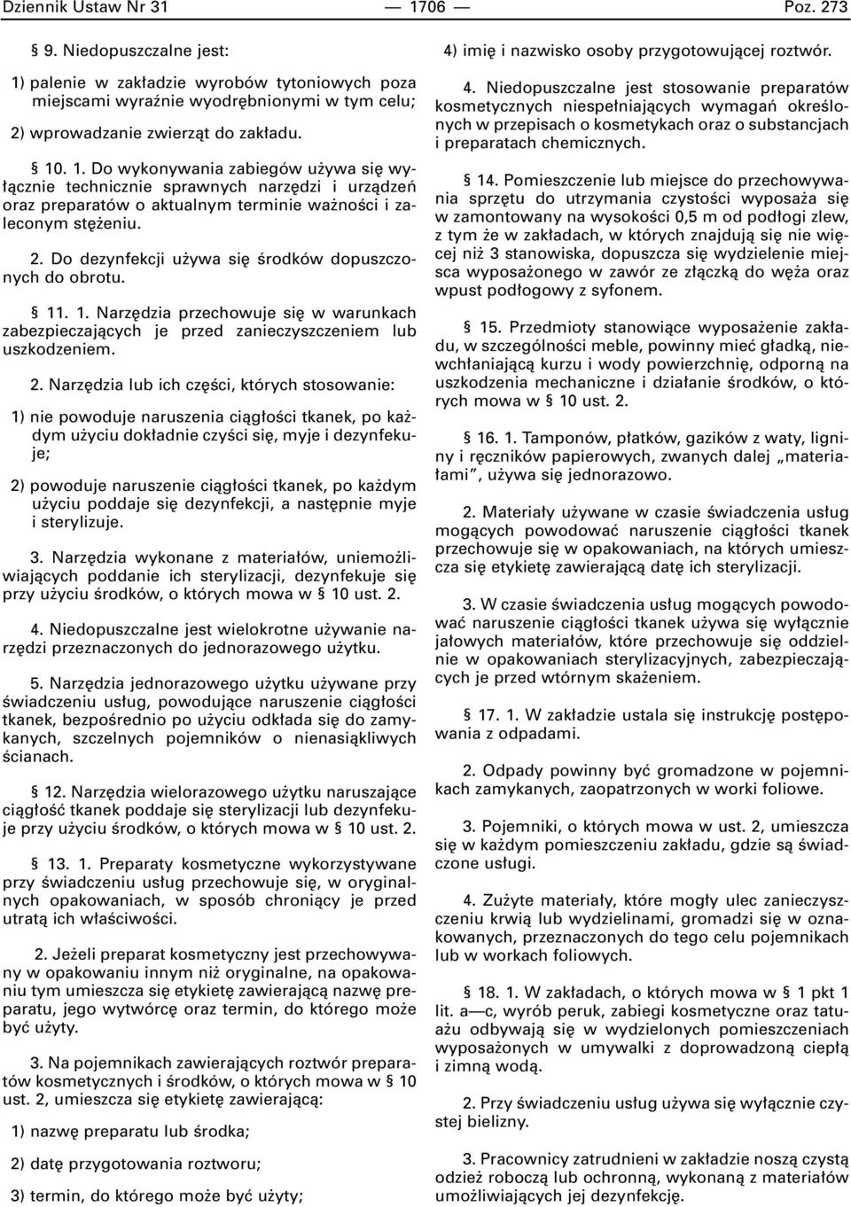 Narz dzia lub ich cz Êci, których stosowanie: 1) nie powoduje naruszenia ciàg oêci tkanek, po ka dym u yciu dok adnie czyêci si, myje i dezynfekuje; 2) powoduje naruszenie ciàg oêci tkanek, po ka dym