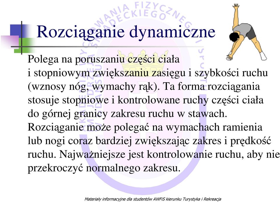 Ta forma rozciągania stosuje stopniowe i kontrolowane ruchy części ciała do górnej granicy zakresu ruchu w