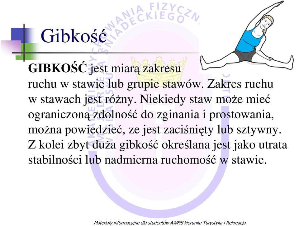 Niekiedy staw moŝe mieć ograniczoną zdolność do zginania i prostowania, moŝna