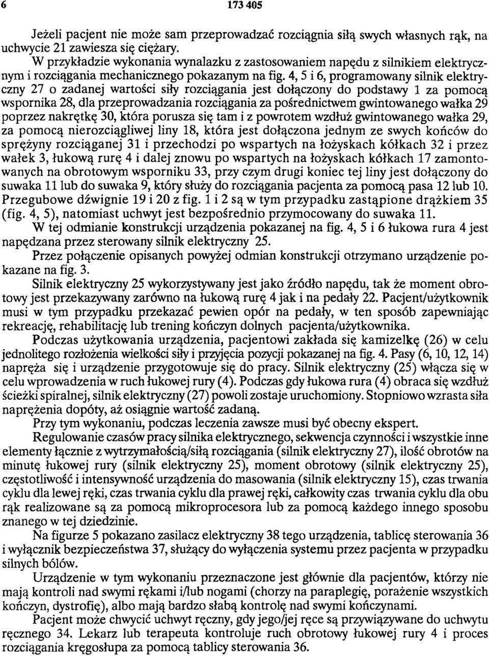 4, 5 i 6, programowany silnik elektryczny 27 o zadanej wartości siły rozciągania jest dołączony do podstawy 1 za pomocą wspornika 28, dla przeprowadzania rozciągania za pośrednictwem gwintowanego