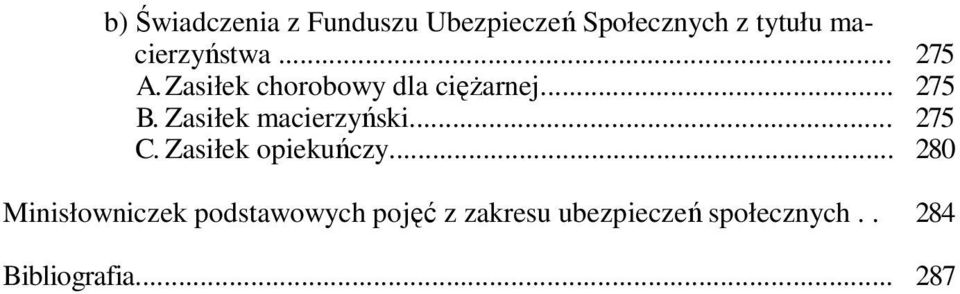 Zasiłek macierzyński... 275 C. Zasiłek opiekuńczy.