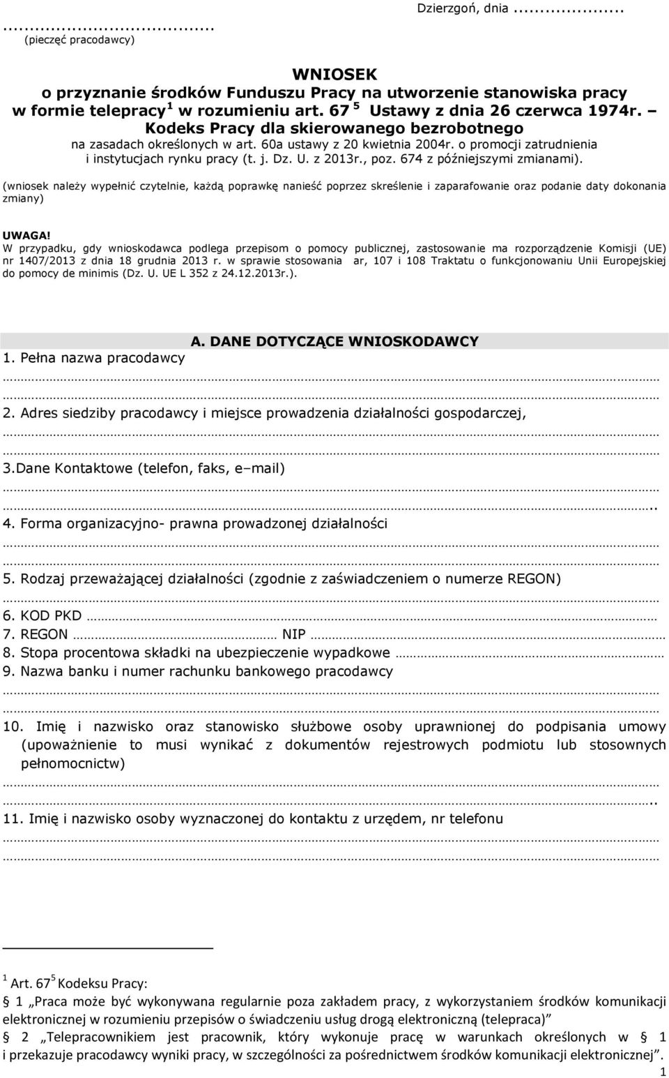 674 z późniejszymi zmianami). (wniosek należy wypełnić czytelnie, każdą poprawkę nanieść poprzez skreślenie i zaparafowanie oraz podanie daty dokonania zmiany) UWAGA!