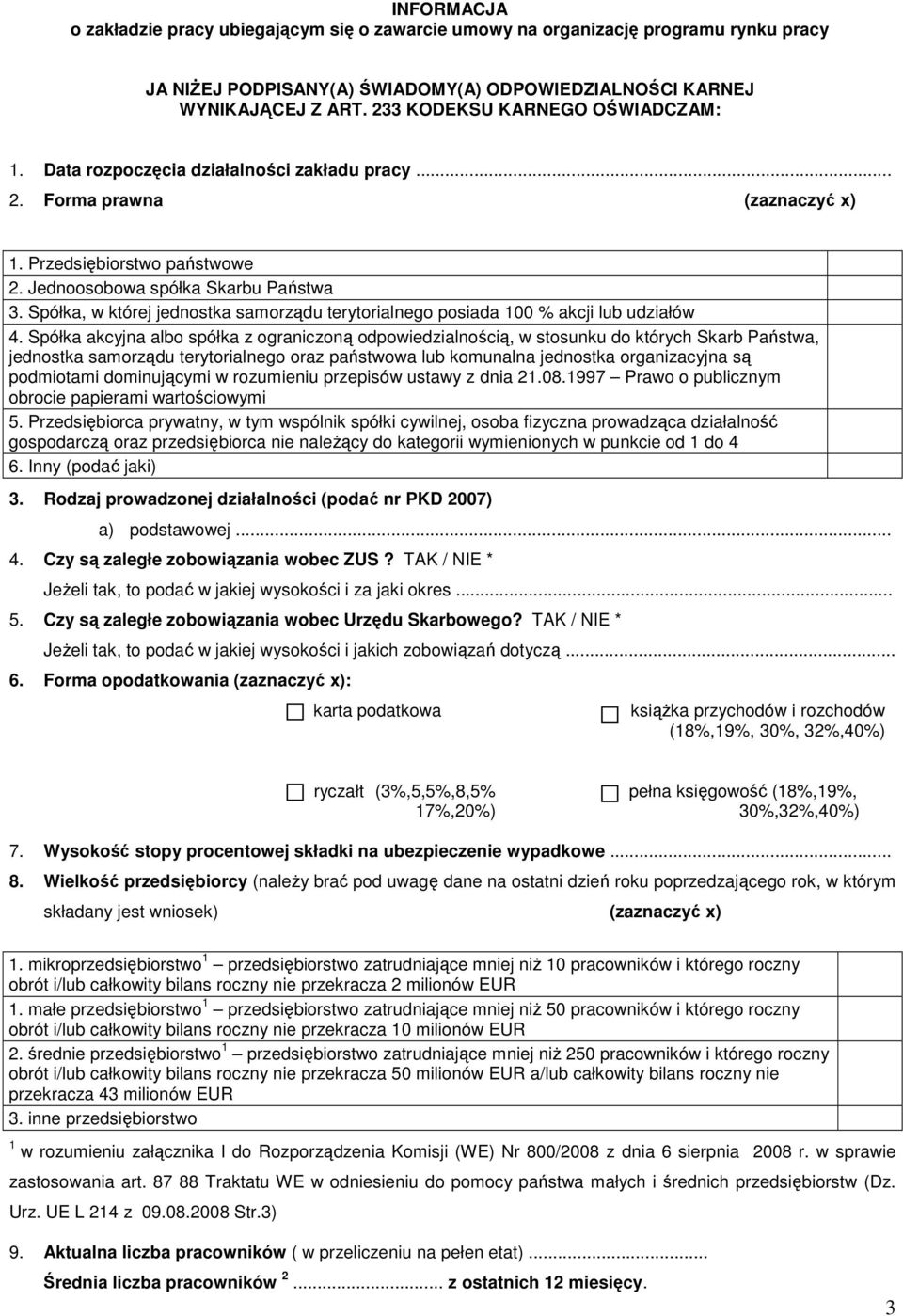 Spółka, w której jednostka samorządu terytorialnego posiada 100 % akcji lub udziałów 4.