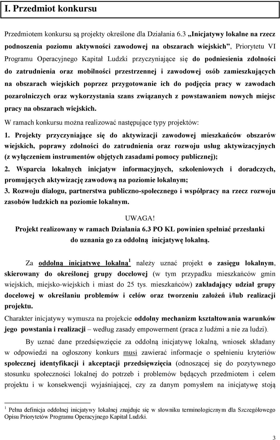 zatrudnienia oraz mobilności przestrzennej i zawodowej osób zamieszkujących na obszarach wiejskich poprzez przygotowanie ich do podjęcia pracy w zawodach pozarolniczych oraz wykorzystania szans