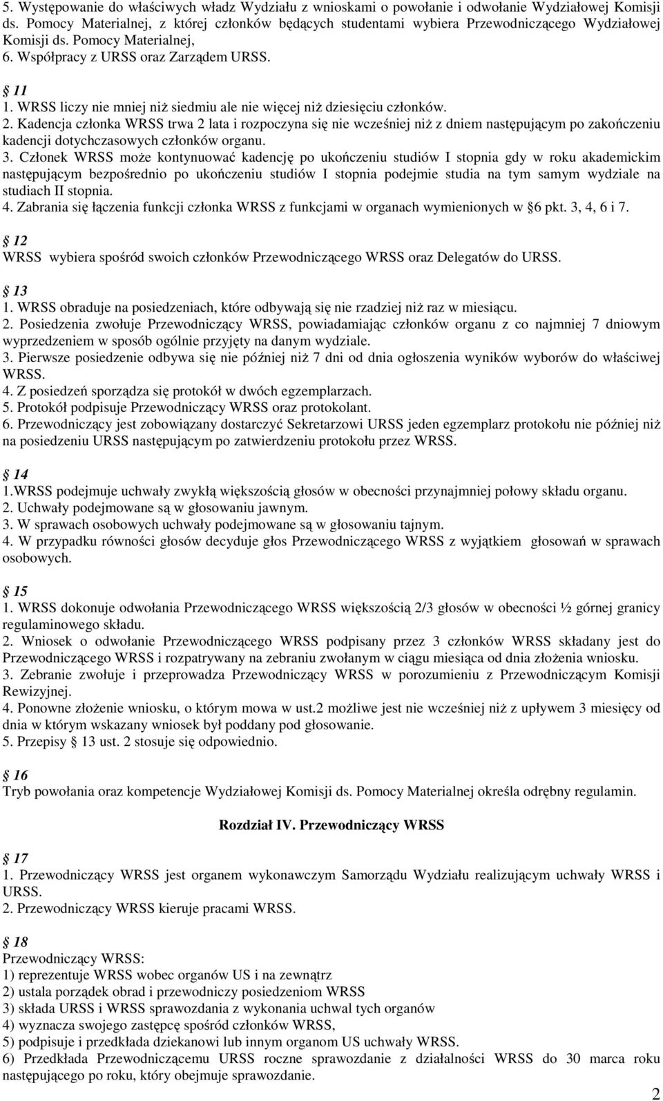 WRSS liczy nie mniej niż siedmiu ale nie więcej niż dziesięciu członków. 2.