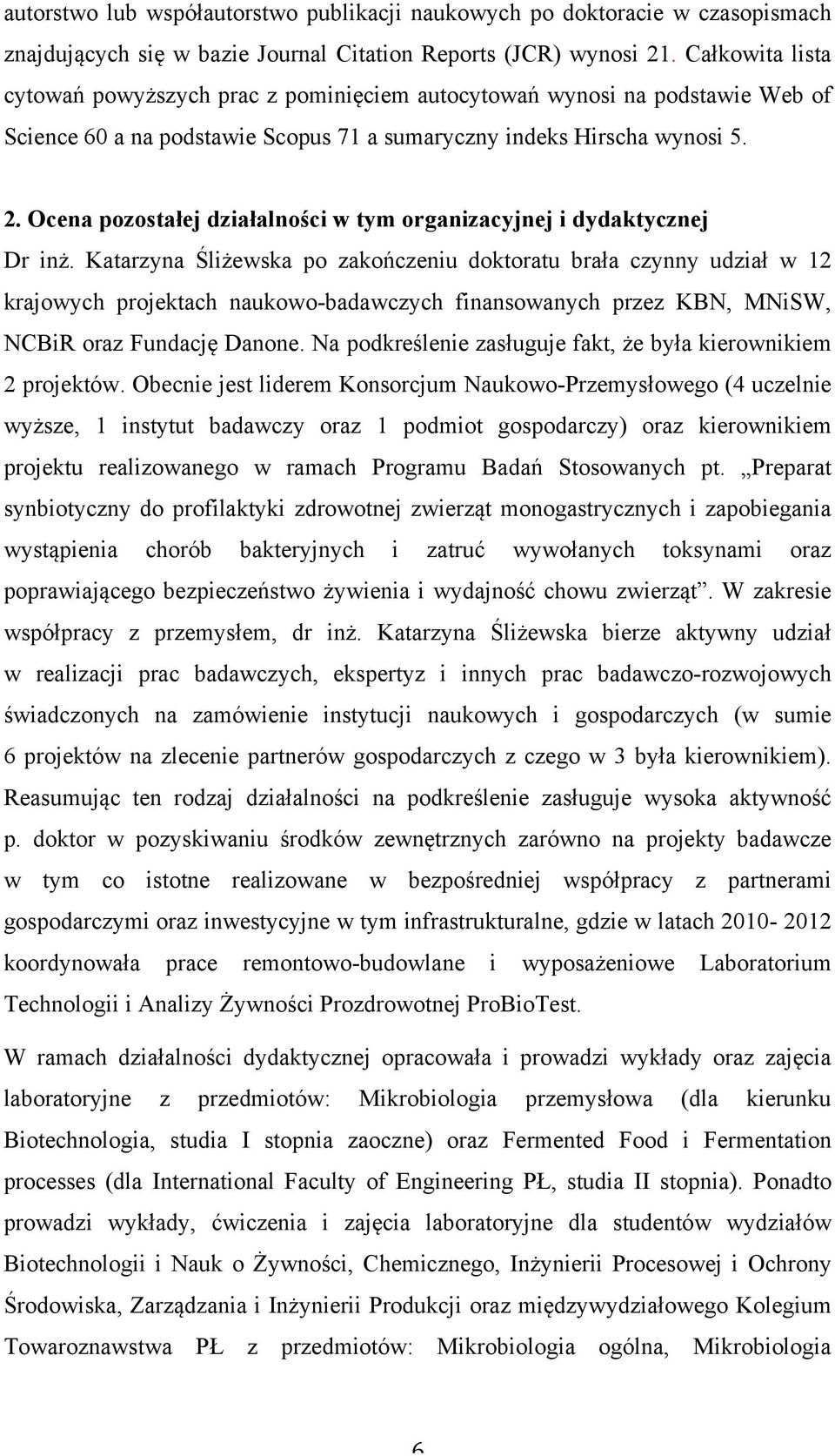 Ocena pozostałej działalności w tym organizacyjnej i dydaktycznej Dr inż.