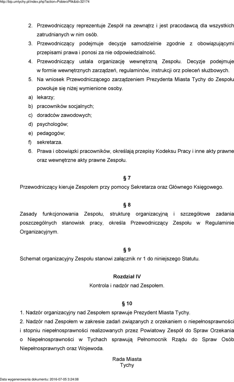 Decyzje podejmuje w formie wewnętrznych zarządzeń, regulaminów, instrukcji orz poleceń służbowych. 5.