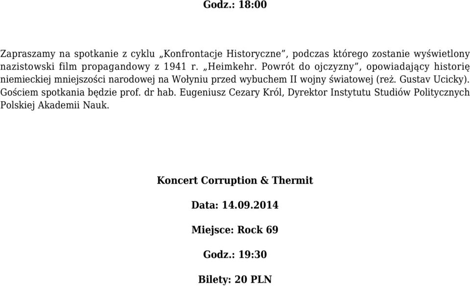 Powrót do ojczyzny, opowiadający historię niemieckiej mniejszości narodowej na Wołyniu przed wybuchem II wojny światowej (reż.