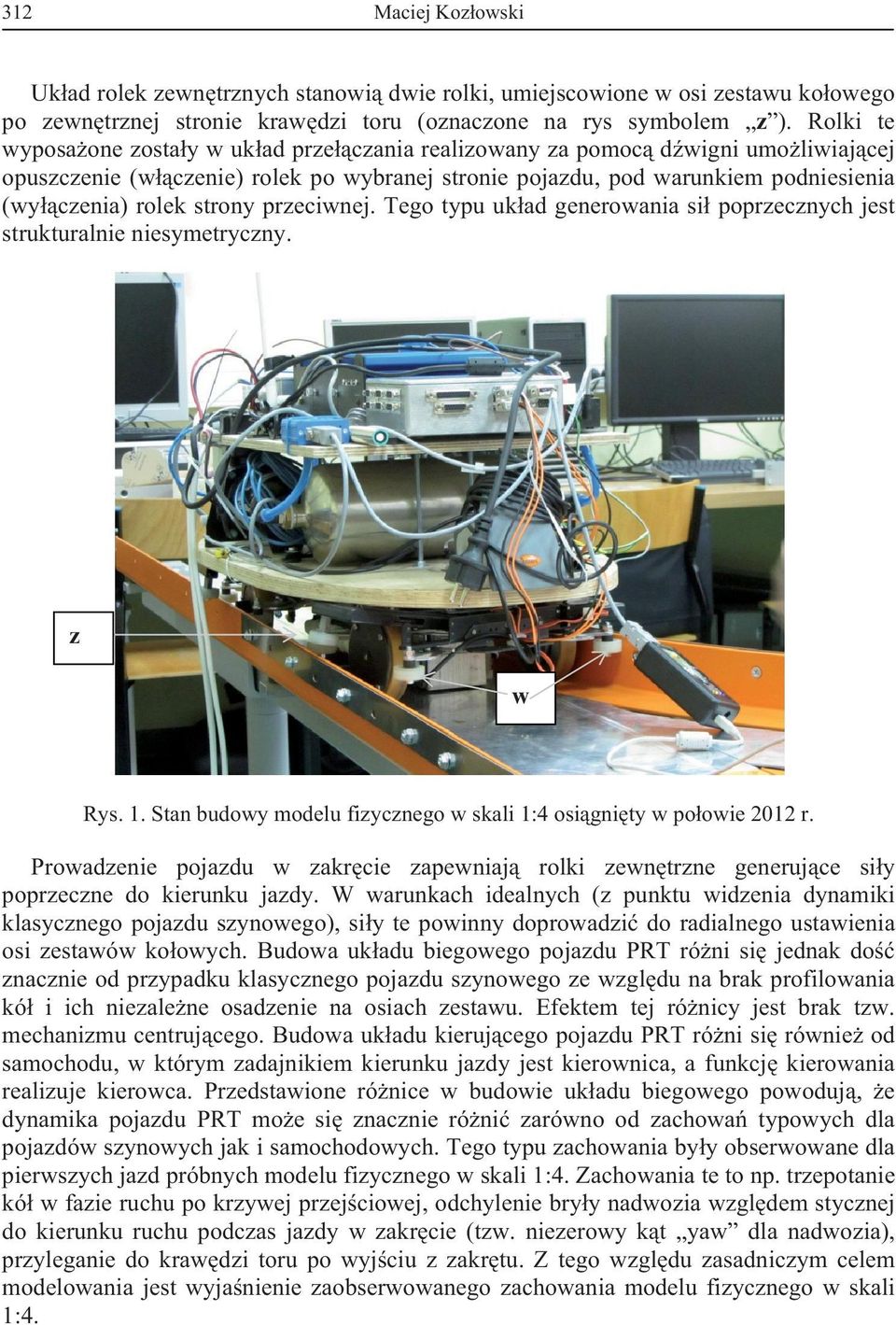strony przeciwnej. Tego typu uk ad generowania si poprzecznych jest strukturalnie niesymetryczny. z w Rys. 1. Stan budowy modelu fizycznego w skali 1:4 osi gni ty w po owie 212 r.