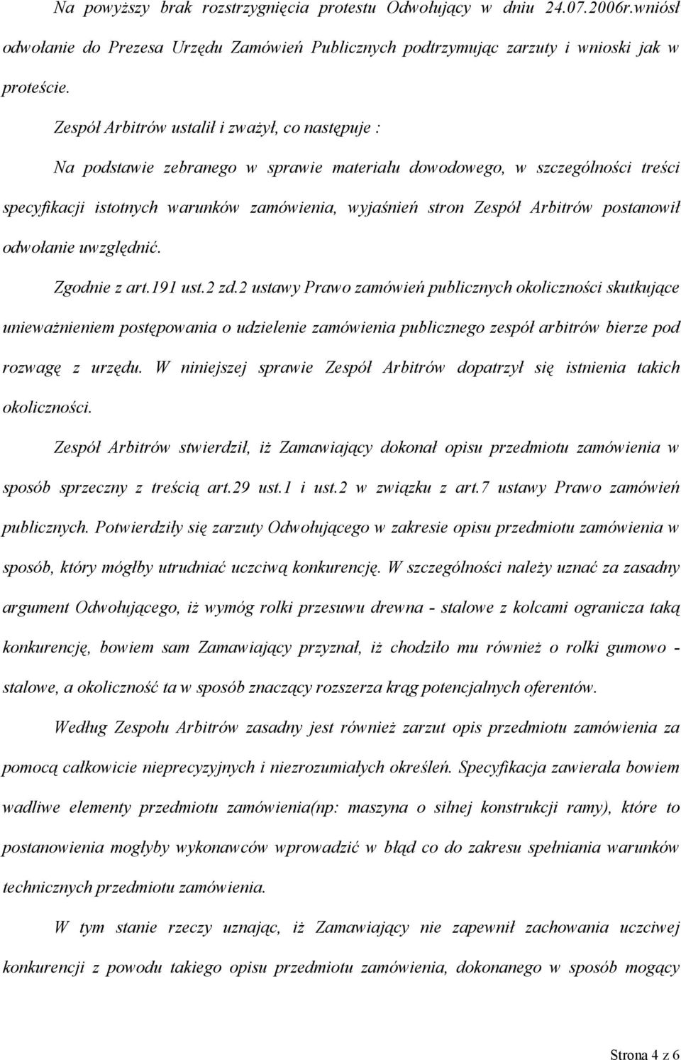 Arbitrów postanowił odwołanie uwzględnić. Zgodnie z art.191 ust.2 zd.