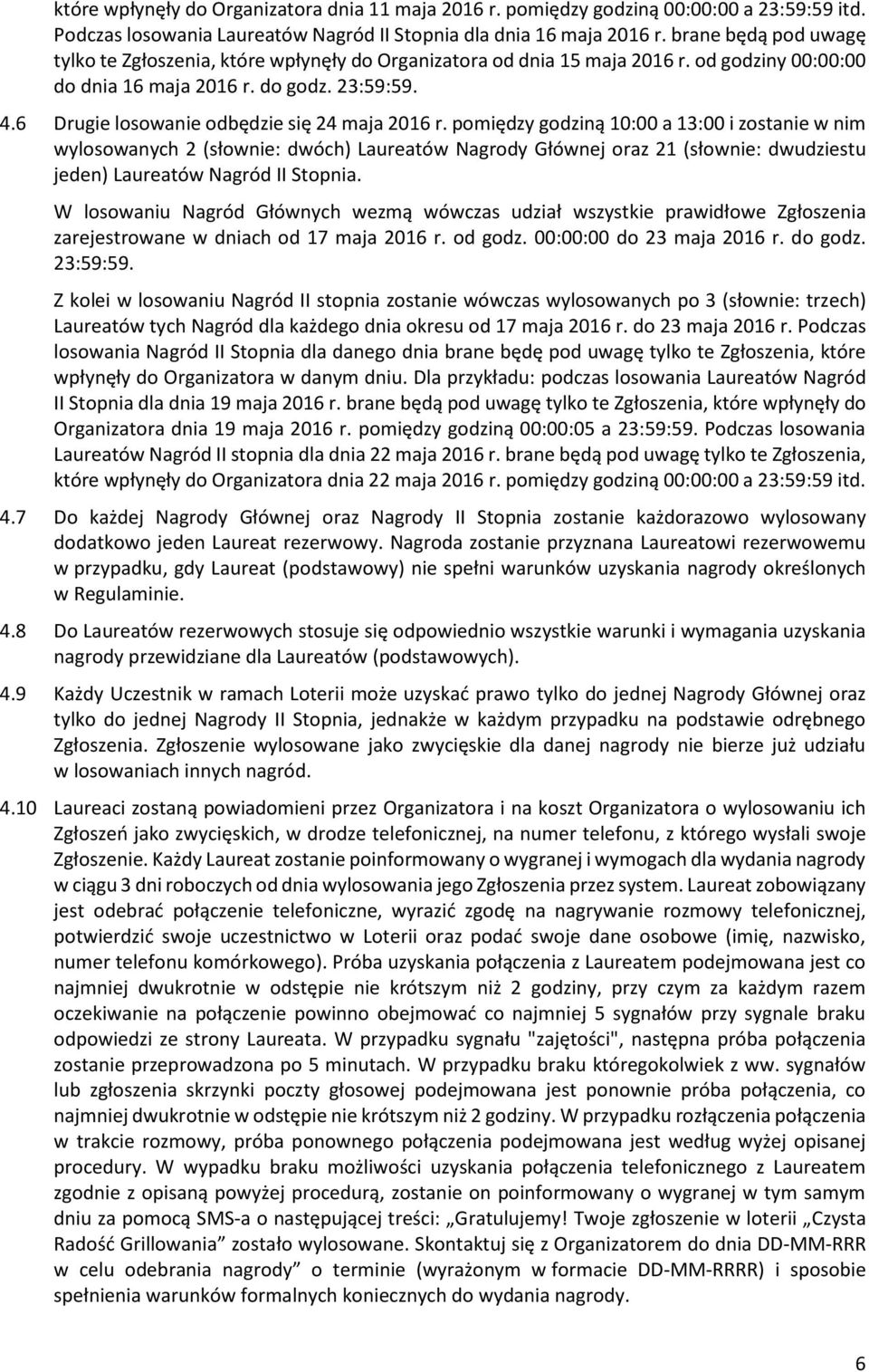6 Drugie losowanie odbędzie się 24 maja 2016 r.