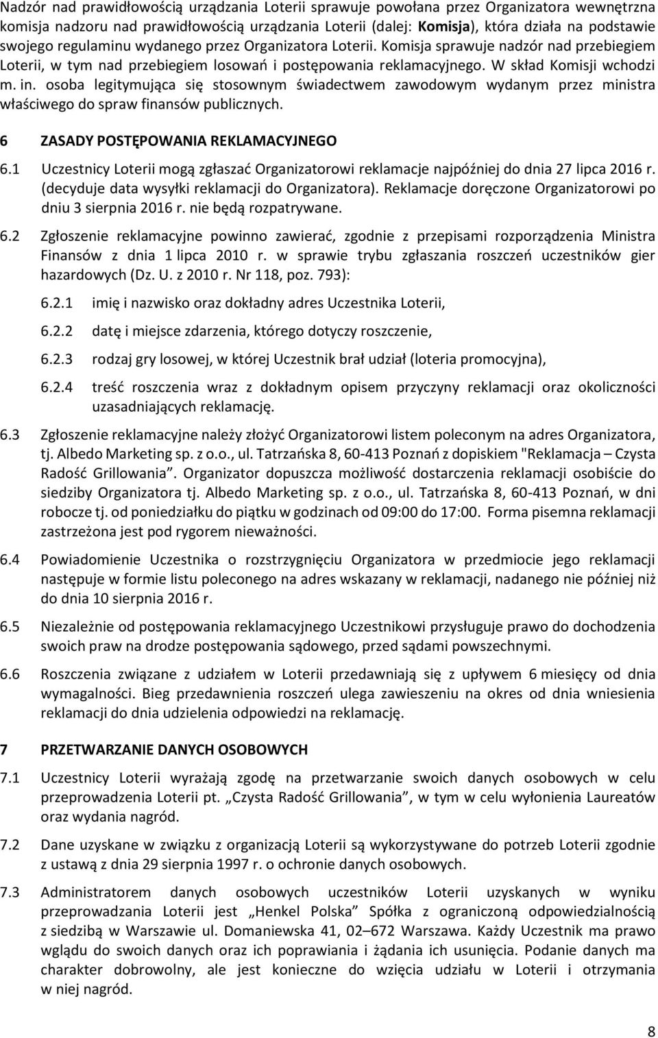 osoba legitymująca się stosownym świadectwem zawodowym wydanym przez ministra właściwego do spraw finansów publicznych. 6 ZASADY POSTĘPOWANIA REKLAMACYJNEGO 6.