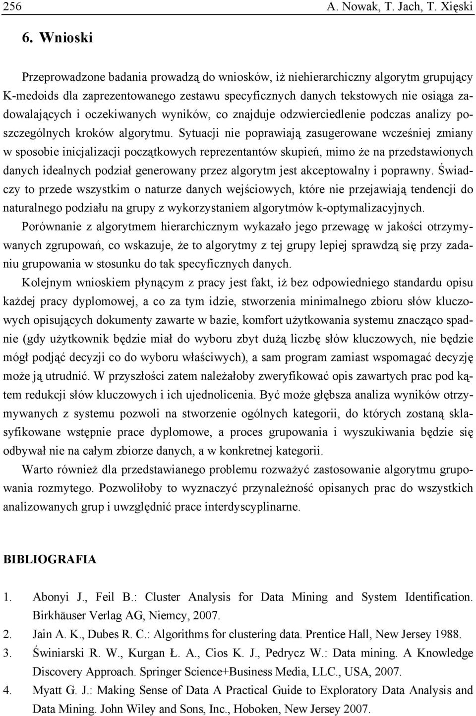oczekiwanych wyników, co znajduje odzwierciedlenie podczas analizy poszczególnych kroków algorytmu.