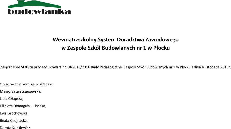 Budowlanych nr 1 w Płocku z dnia 4 listopada 2015r.