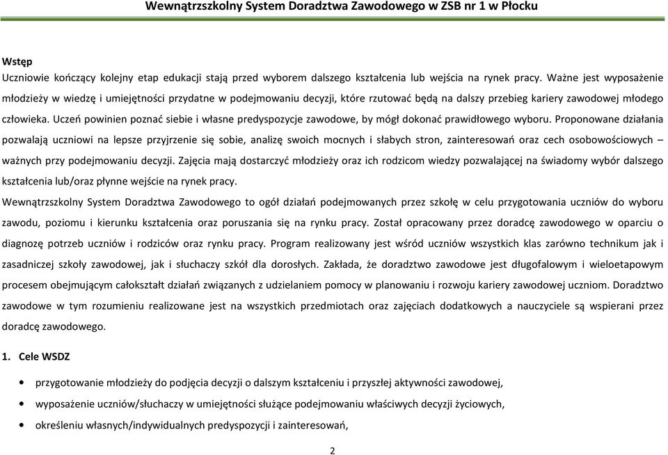 Uczeń powinien poznać siebie i własne predyspozycje zawodowe, by mógł dokonać prawidłowego wyboru.