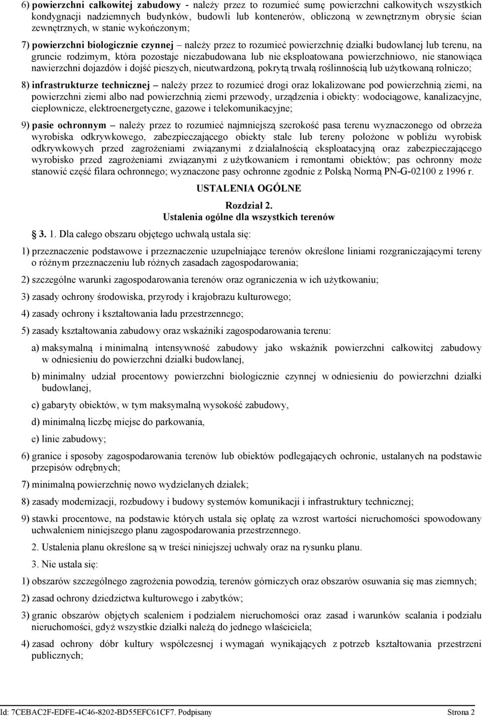 eksploatowana powierzchniowo, nie stanowiąca nawierzchni dojazdów i dojść pieszych, nieutwardzoną, pokrytą trwałą roślinnością lub użytkowaną rolniczo; 8) infrastrukturze technicznej należy przez to