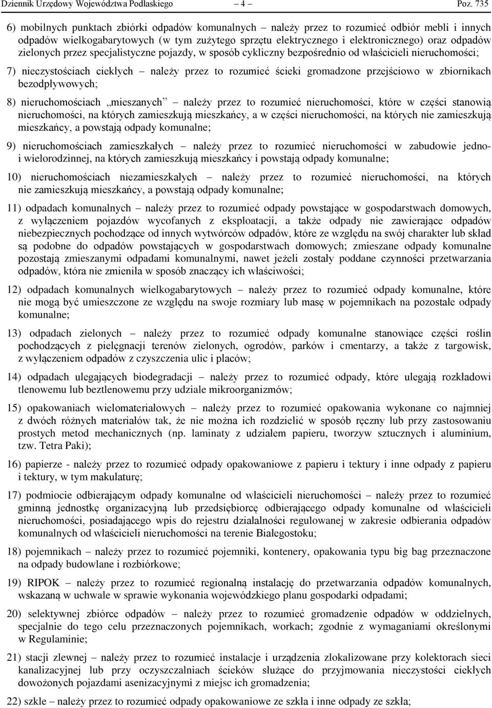 zielonych przez specjalistyczne pojazdy, w sposób cykliczny bezpośrednio od właścicieli nieruchomości; 7) nieczystościach ciekłych należy przez to rozumieć ścieki gromadzone przejściowo w zbiornikach