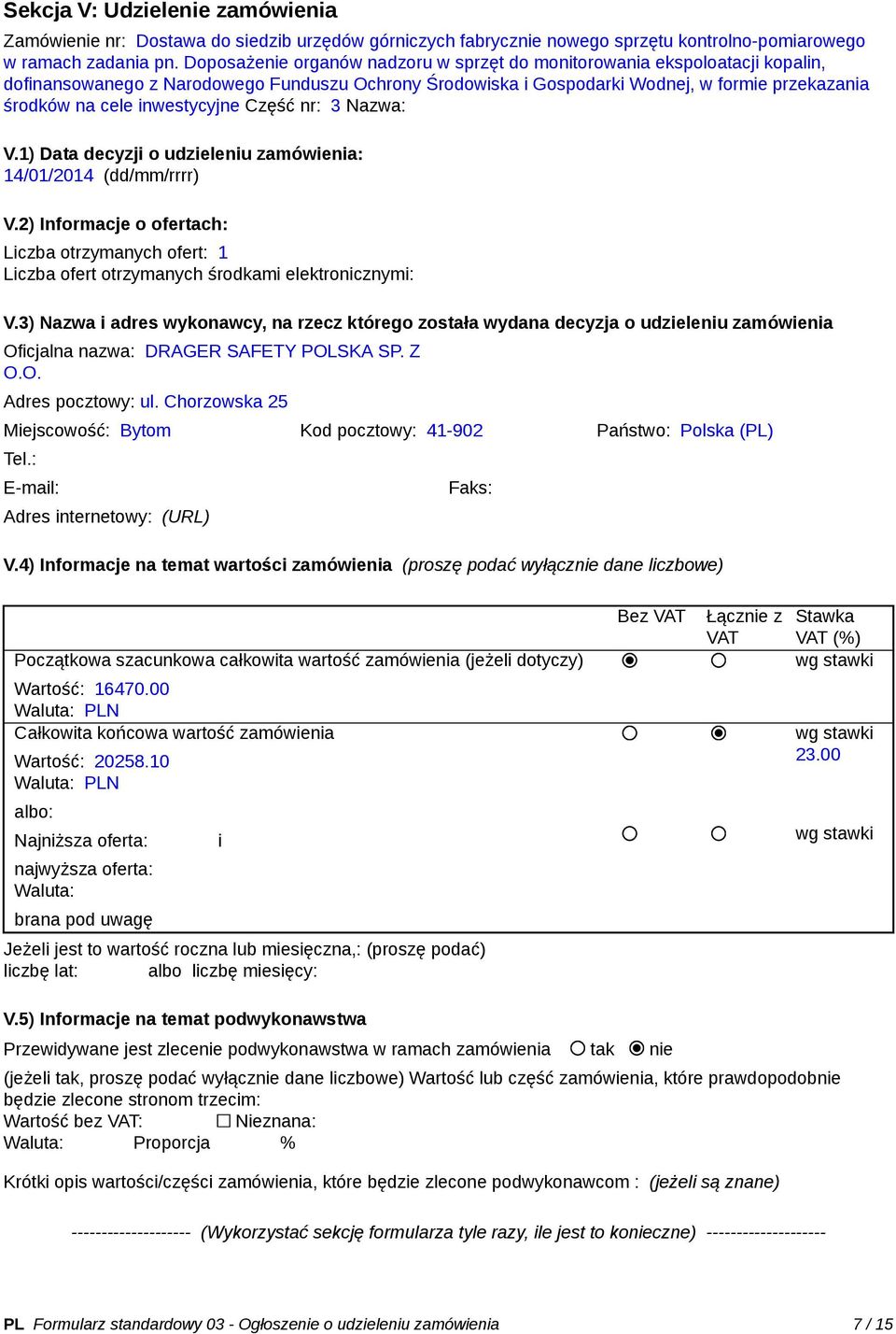 inwestycyjne Część nr: 3 Nazwa: V.1) Data decyzji o udzieleniu zamówienia: 14/01/2014 (dd/mm/rrrr) V.