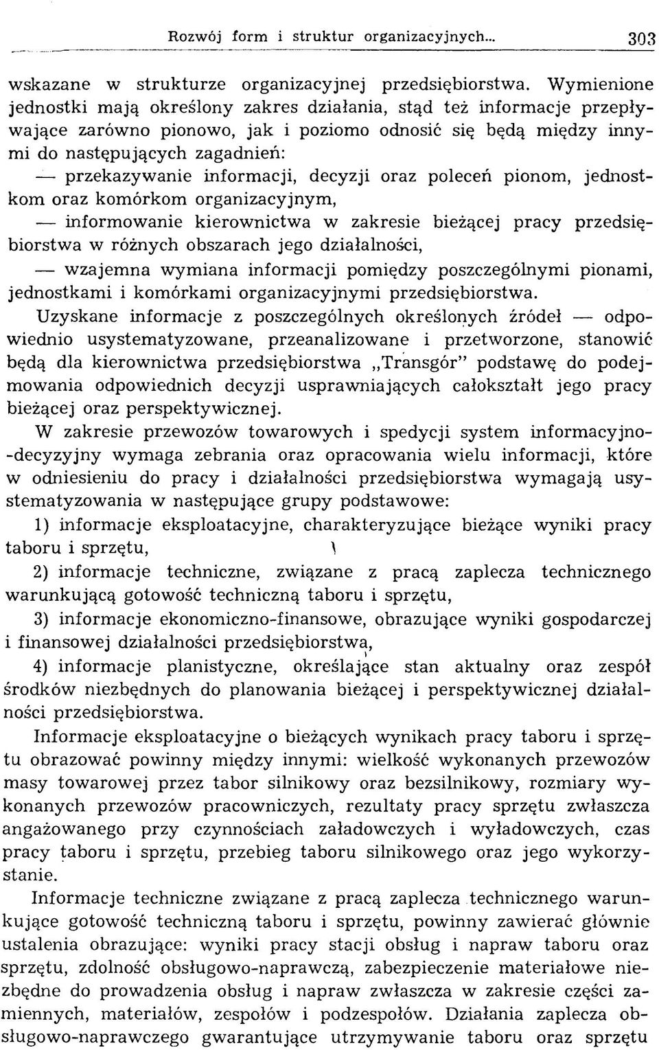 inform acji, decyzji oraz poleceń pionom, jednostkom oraz kom órkom organizacyjnym, inform ow anie kierow nictw a w zakresie bieżącej pracy przedsiębiorstw a w różnych obszarach jego działalności,