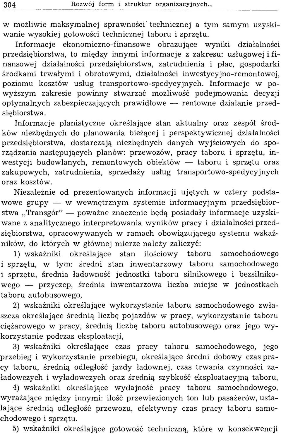 płac, gospodarki środkam i trw ałym i i obrotowymi, działalności inwestycyjno-rem ontowej, poziomu kosztów usług transportow o-spedycyjnych.