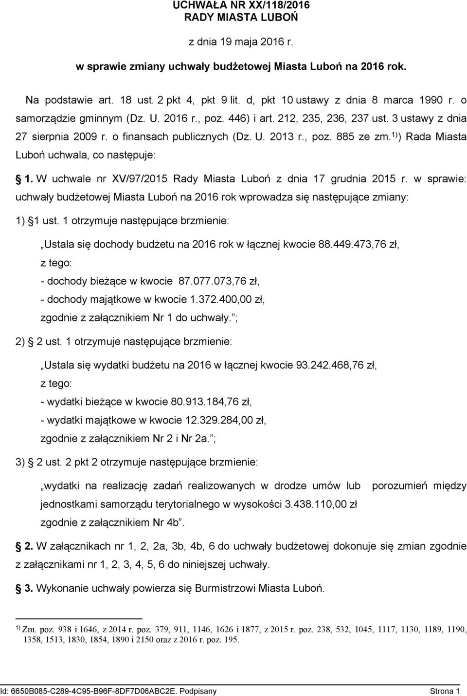 , poz. 885 ze zm. 1) ) Rada Miasta Luboń uchwala, co następuje: 1. W uchwale nr XV/97/2015 Rady Miasta Luboń z dnia 17 grudnia 2015 r.