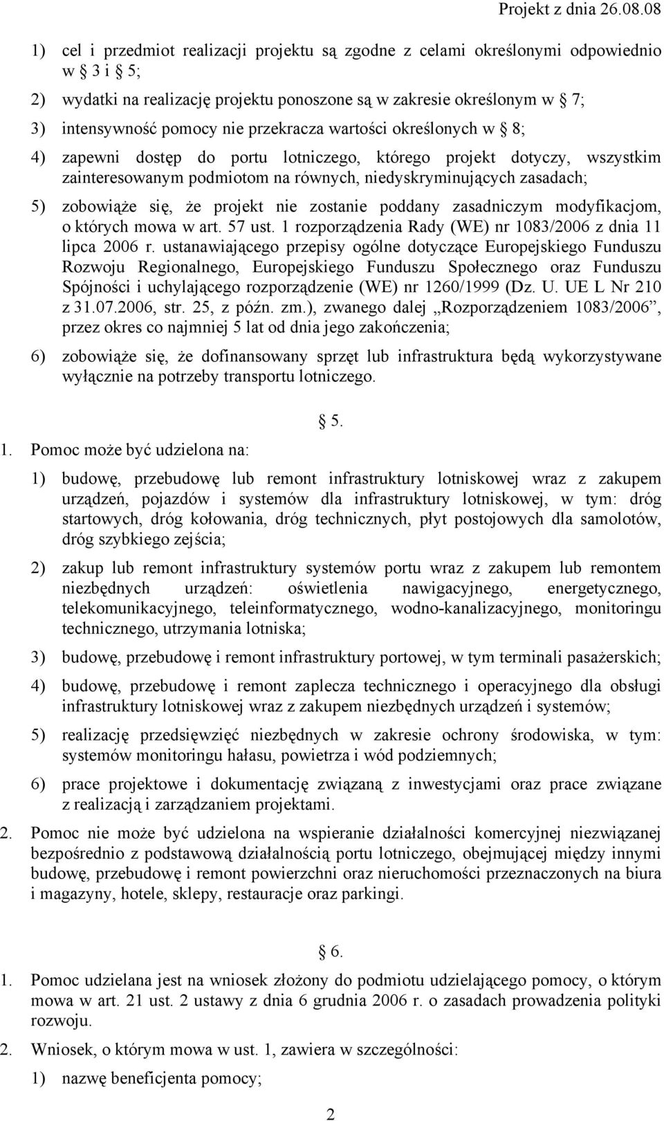 projekt nie zostanie poddany zasadniczym modyfikacjom, o których mowa w art. 57 ust. 1 rozporządzenia Rady (WE) nr 1083/2006 z dnia 11 lipca 2006 r.