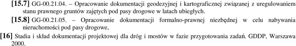 gruntów zajętych pod pasy drogowe w latach ubiegłych. [15.8] GG-00.21.05.