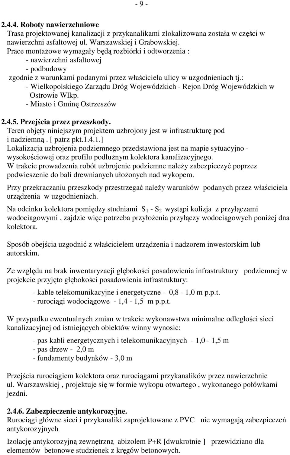 : - Wielkopolskiego Zarządu Dróg Wojewódzkich - Rejon Dróg Wojewódzkich w Ostrowie Wlkp. - Miasto i Gminę Ostrzeszów 2.4.5. Przejścia przez przeszkody.