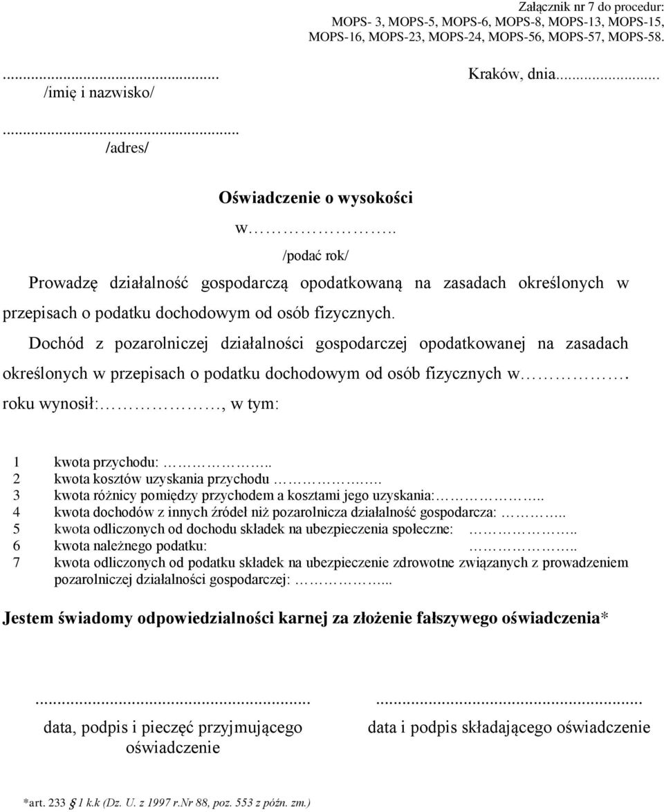 Dochód z pozarolniczej działalności gospodarczej opodatkowanej na zasadach określonych w przepisach o podatku dochodowym od osób fizycznych w. roku wynosił:, w tym: 1 kwota przychodu:.