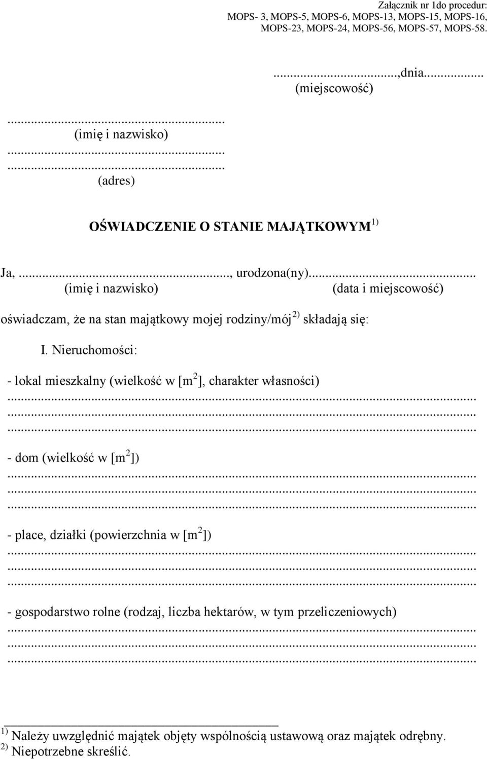 .. (imię i nazwisko) (data i miejscowość) oświadczam, że na stan majątkowy mojej rodziny/mój 2) składają się: I.