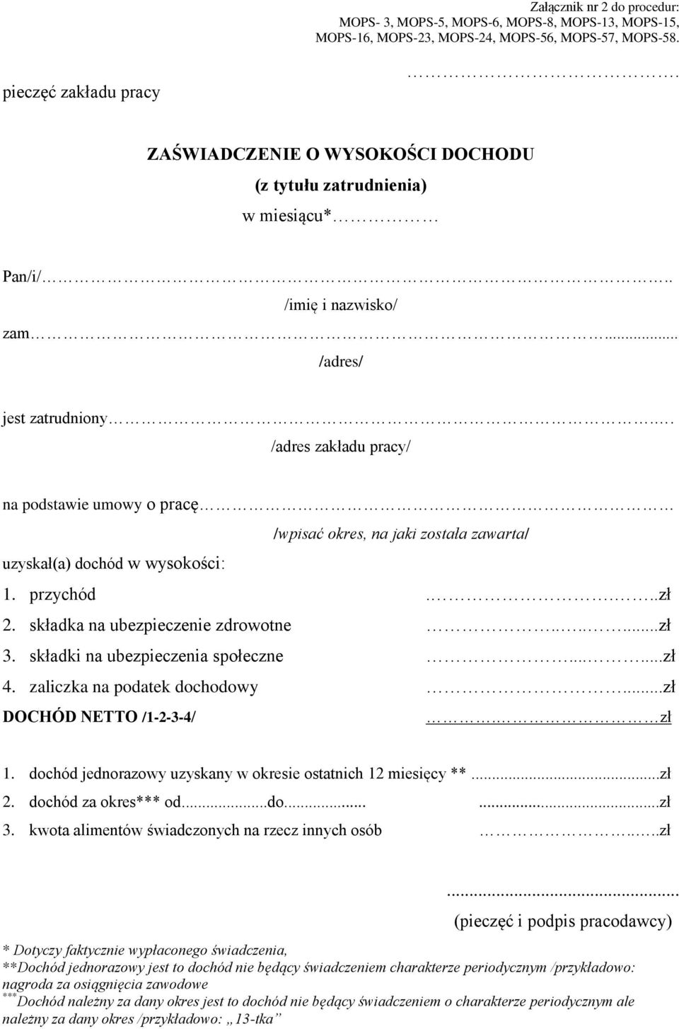 składki na ubezpieczenia społeczne......zł 4. zaliczka na podatek dochodowy...zł DOCHÓD NETTO /1-2-3-4/. zł 1. dochód jednorazowy uzyskany w okresie ostatnich 12 miesięcy **...zł 2.