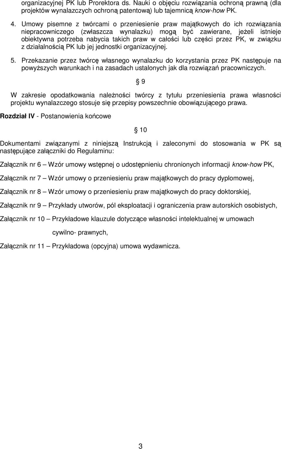 całości lub części przez PK, w związku z działalnością PK lub jej jednostki organizacyjnej. 5.