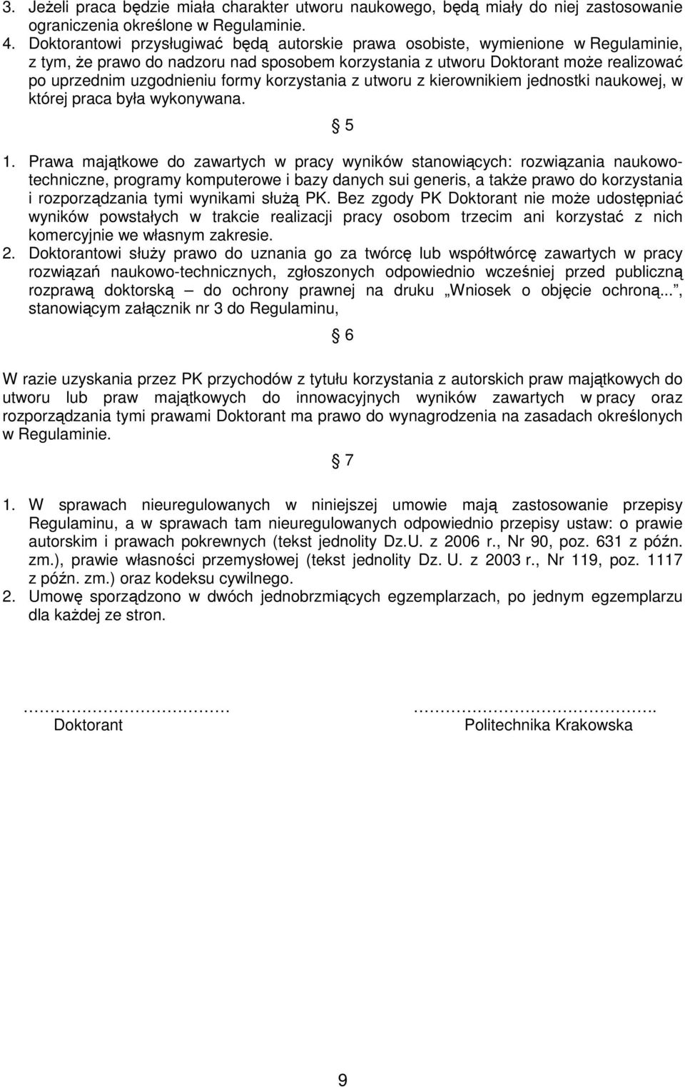 formy korzystania z utworu z kierownikiem jednostki naukowej, w której praca była wykonywana. 5 1.