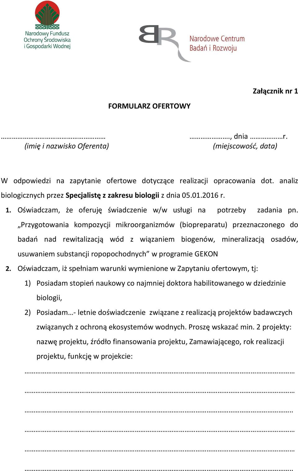 Przygotowania kompozycji mikroorganizmów (biopreparatu) przeznaczonego do badań nad rewitalizacją wód z wiązaniem biogenów, mineralizacją osadów, usuwaniem substancji ropopochodnych w programie GEKON