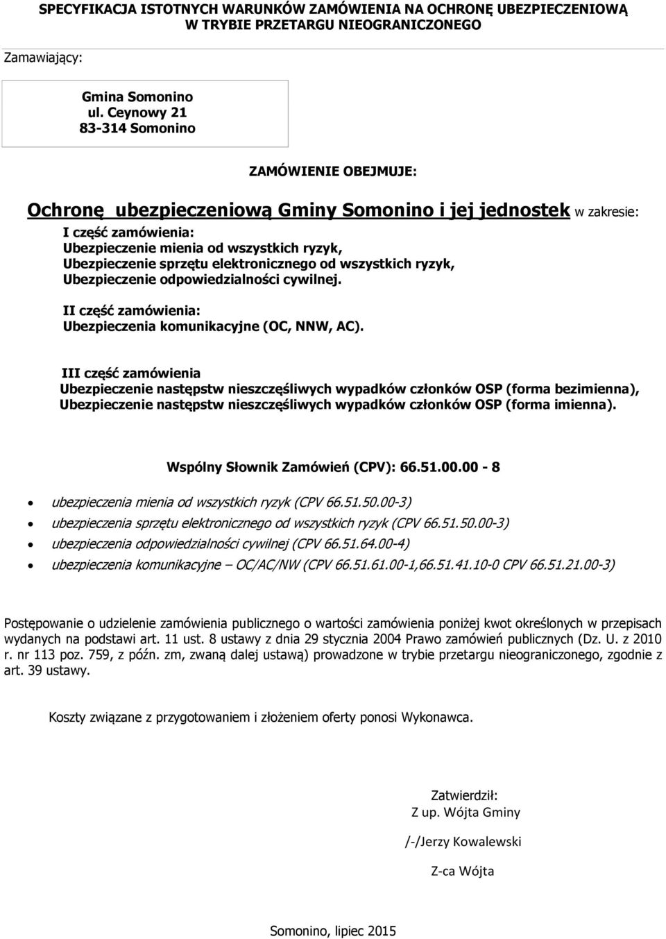 elektronicznego od wszystkich ryzyk, Ubezpieczenie odpowiedzialności cywilnej. II część zamówienia: Ubezpieczenia komunikacyjne (OC, NNW, AC).