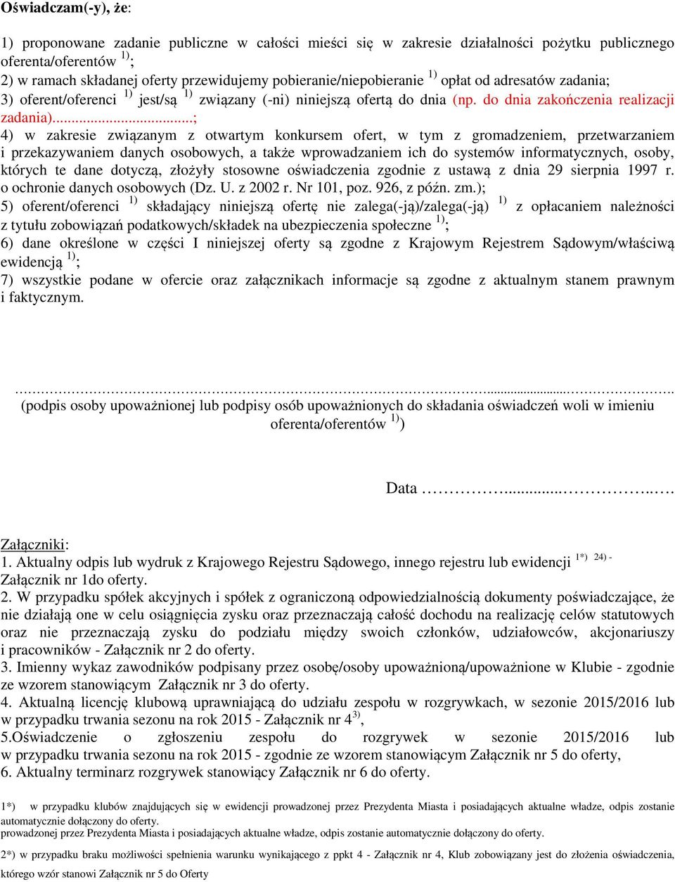 ..; 4) w zakresie związanym z otwartym konkursem ofert, w tym z gromadzeniem, przetwarzaniem i przekazywaniem danych osobowych, a także wprowadzaniem ich do systemów informatycznych, osoby, których