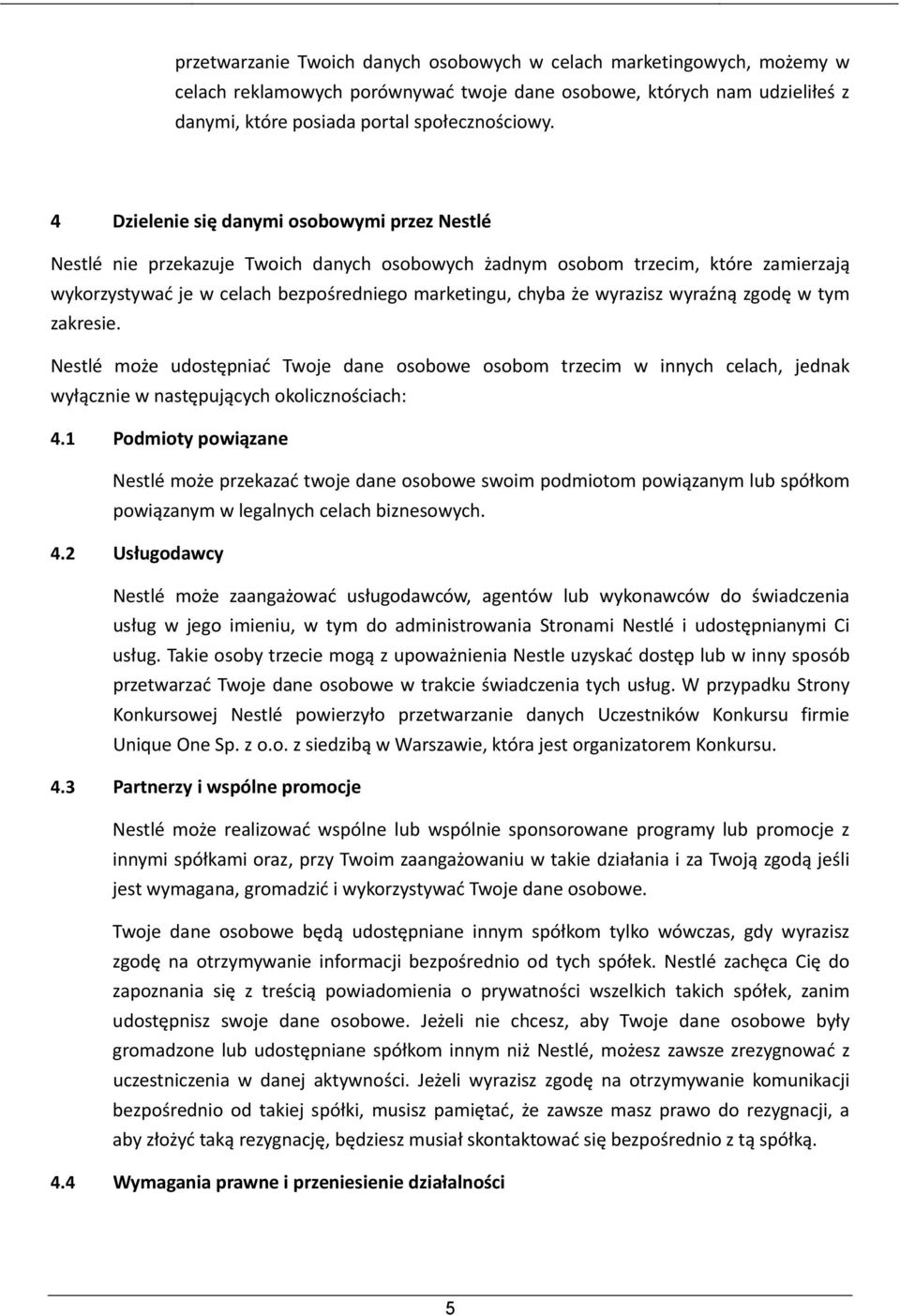 wyrazisz wyraźną zgodę w tym zakresie. Nestlé może udostępniać Twoje dane osobowe osobom trzecim w innych celach, jednak wyłącznie w następujących okolicznościach: 4.