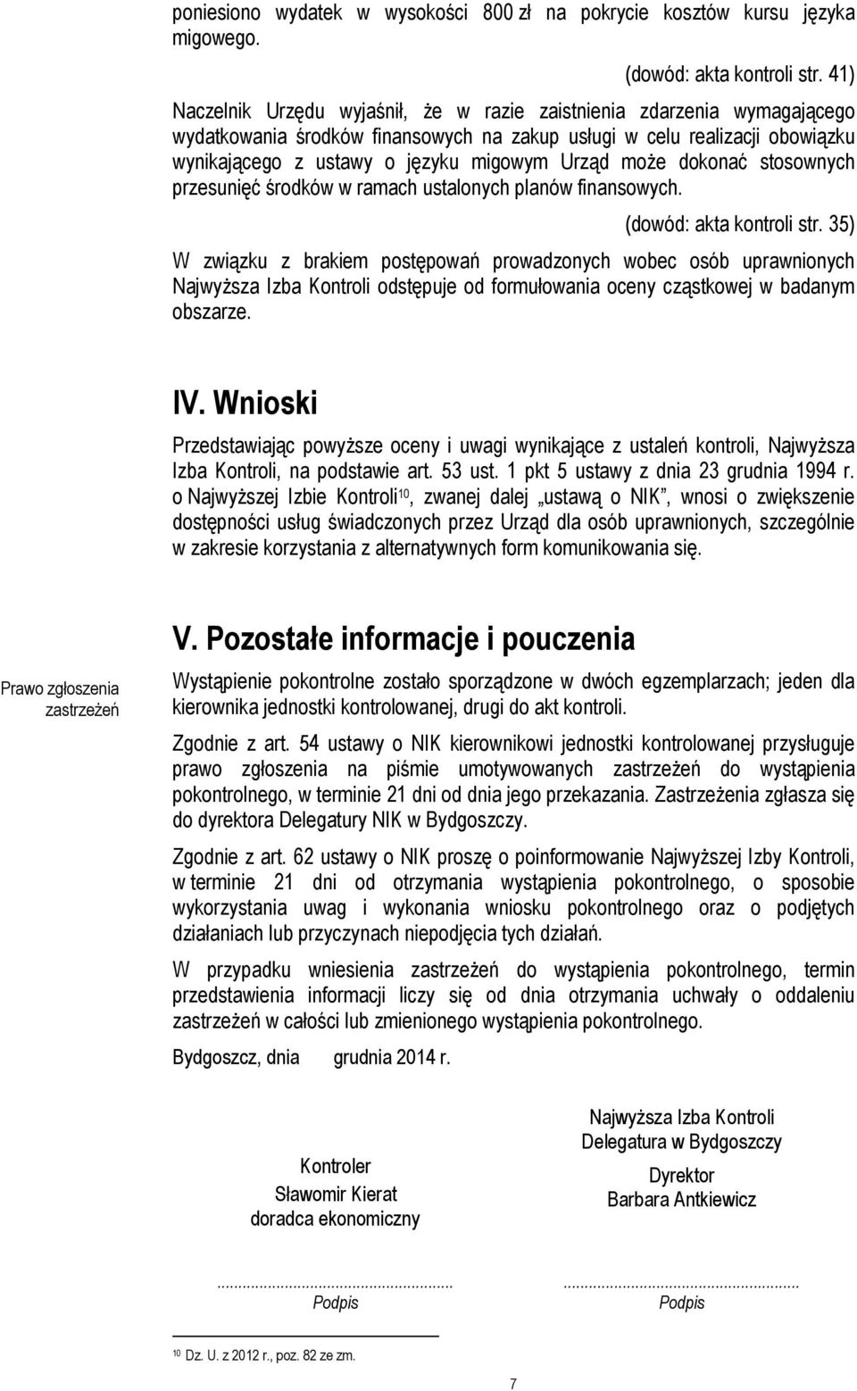 może dokonać stosownych przesunięć środków w ramach ustalonych planów finansowych. (dowód: akta kontroli str.