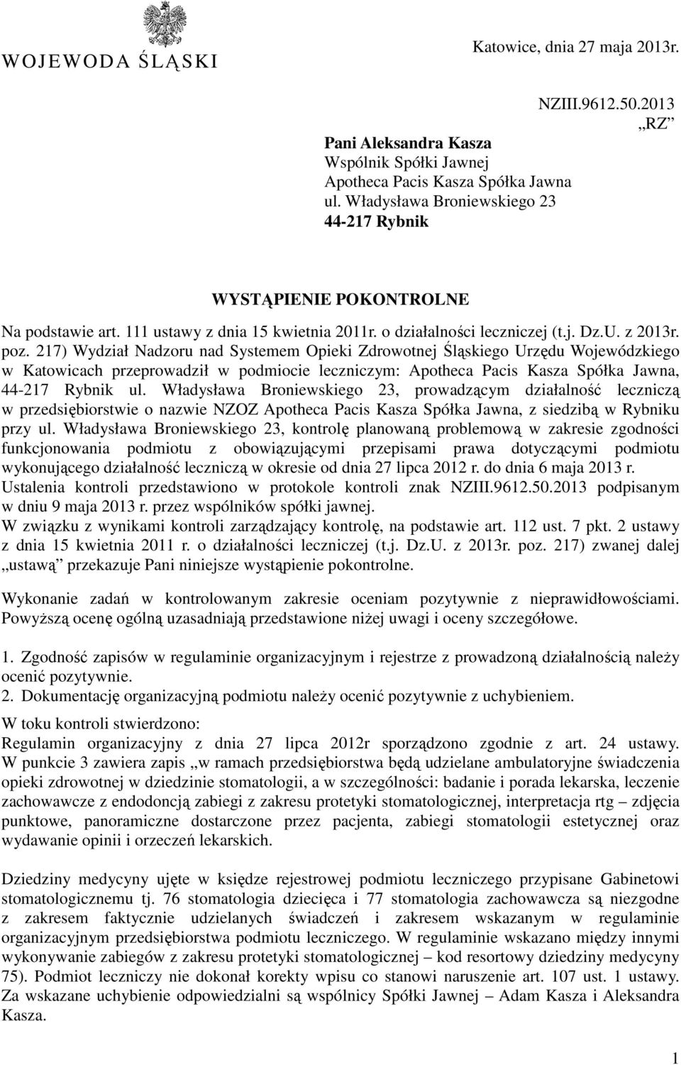 217) Wydział Nadzoru nad Systemem Opieki Zdrowotnej Śląskiego Urzędu Wojewódzkiego w Katowicach przeprowadził w podmiocie leczniczym: Apotheca Pacis Kasza Spółka Jawna, 44-217 Rybnik ul.