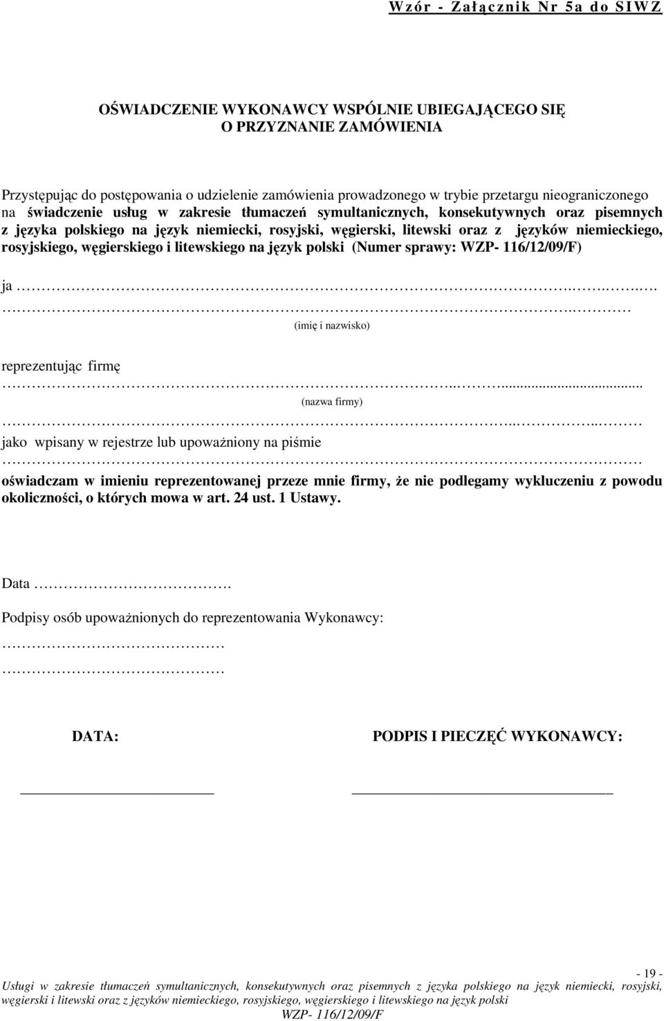 niemieckiego, rosyjskiego, węgierskiego i litewskiego na język polski (Numer sprawy: ) ja..... (imię i nazwisko) reprezentując firmę..... (nazwa firmy).