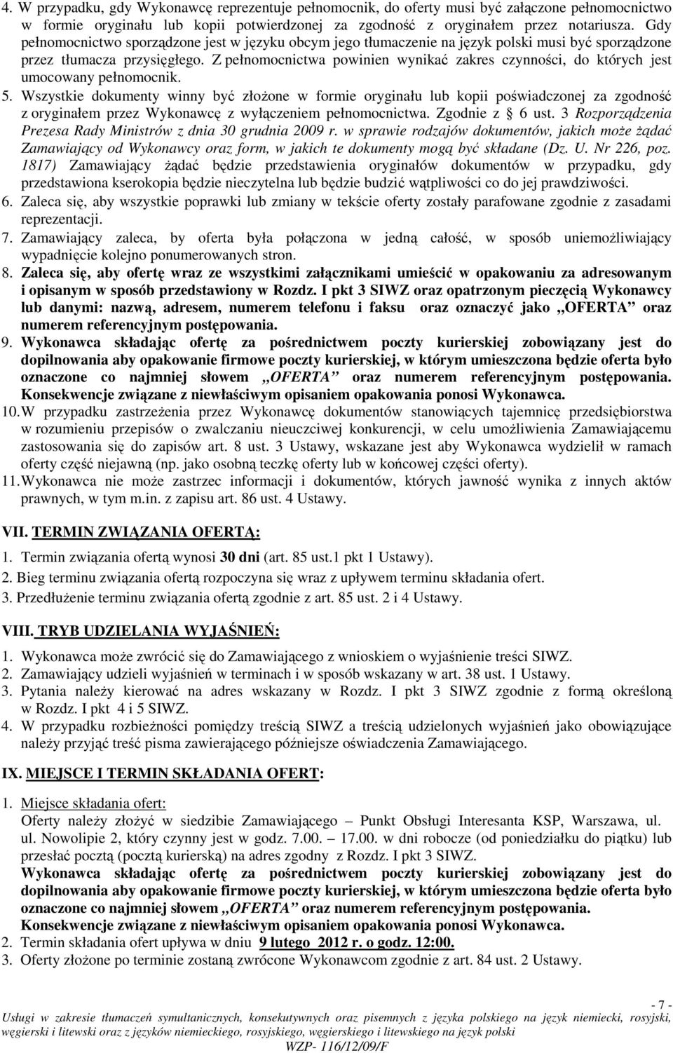 Z pełnomocnictwa powinien wynikać zakres czynności, do których jest umocowany pełnomocnik. 5.