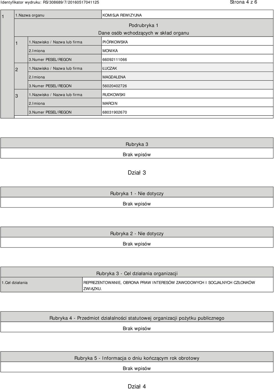 Numer PESEL/REGON 68031902670 Rubryka 3 Dział 3 Rubryka 1 - Nie dotyczy Rubryka 2 - Nie dotyczy Rubryka 3 - Cel działania organizacji 1.