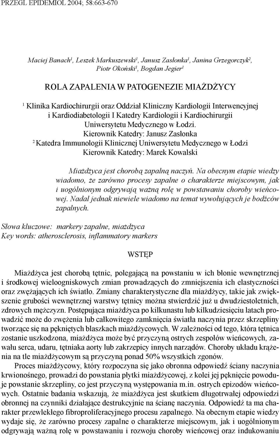 Kierownik Katedry: Janusz Zas³onka 2 Katedra Immunologii Klinicznej Uniwersytetu Medycznego w odzi Kierownik Katedry: Marek Kowalski Mia d yca jest chorob¹ zapaln¹ naczyñ.