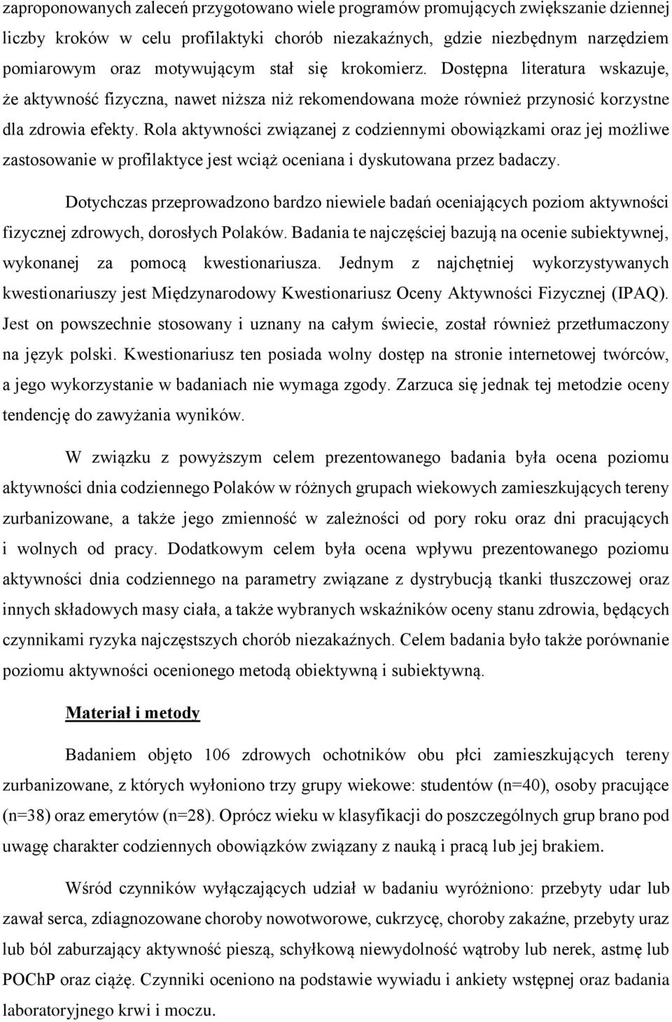 Rola aktywności związanej z codziennymi obowiązkami oraz jej możliwe zastosowanie w profilaktyce jest wciąż oceniana i dyskutowana przez badaczy.