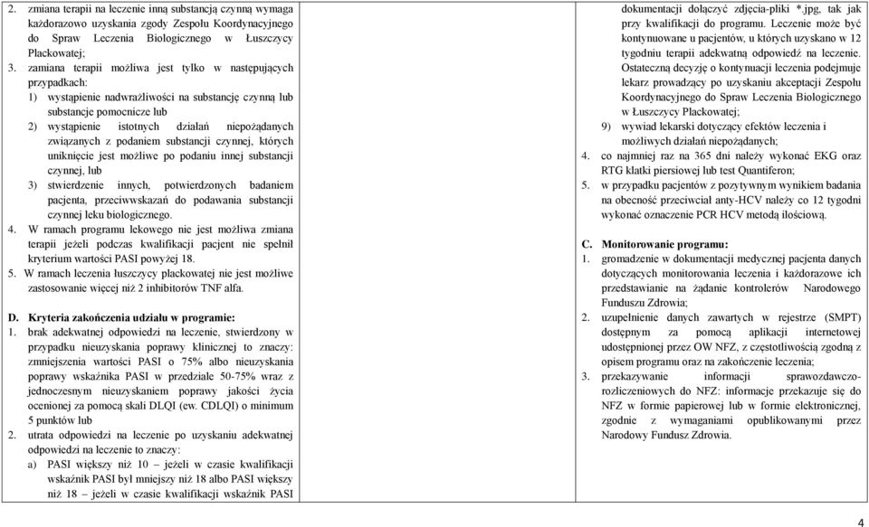 związanych z podaniem substancji czynnej, których uniknięcie jest możliwe po podaniu innej substancji czynnej, lub 3) stwierdzenie innych, potwierdzonych badaniem pacjenta, przeciwwskazań do